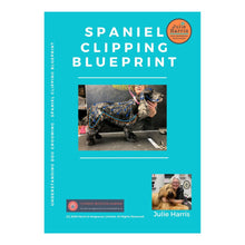 Load image into Gallery viewer, Julie Harris Education Spaniel Grooming Blueprint digital book
